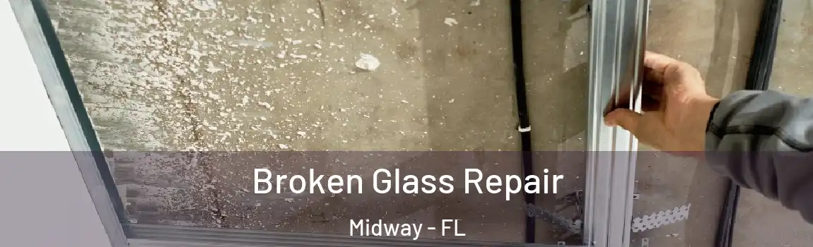  Broken Glass Repair Midway - FL