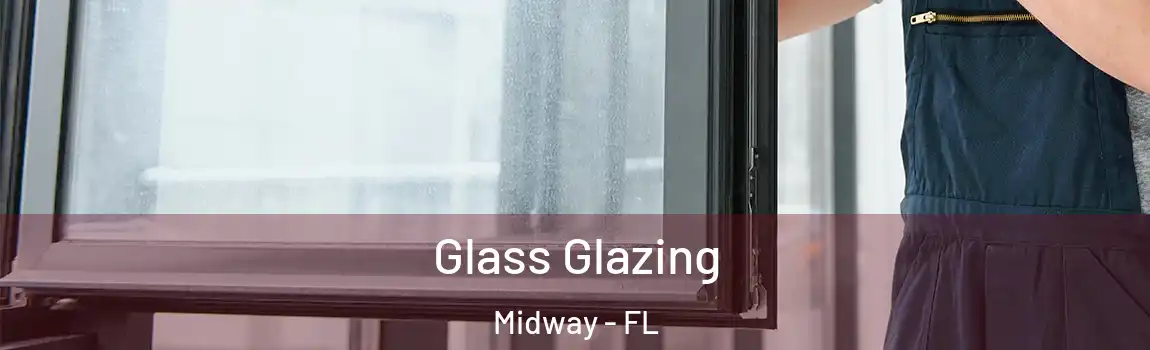  Glass Glazing Midway - FL
