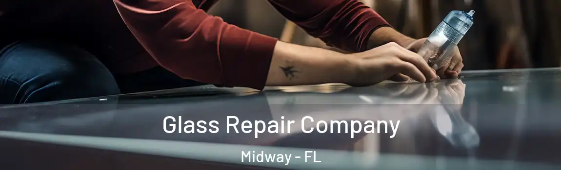  Glass Repair Company Midway - FL