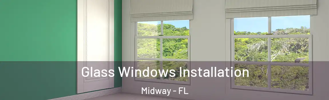 Glass Windows Installation Midway - FL