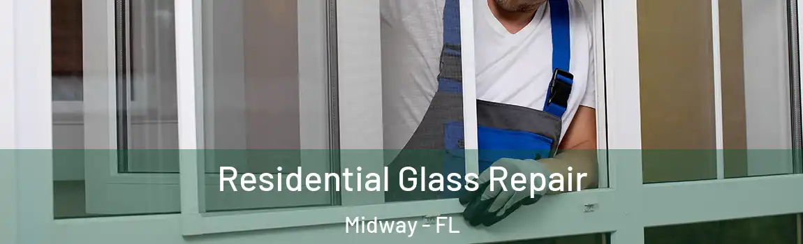  Residential Glass Repair Midway - FL