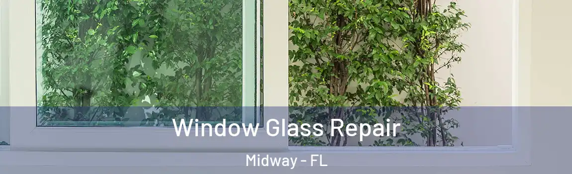  Window Glass Repair Midway - FL